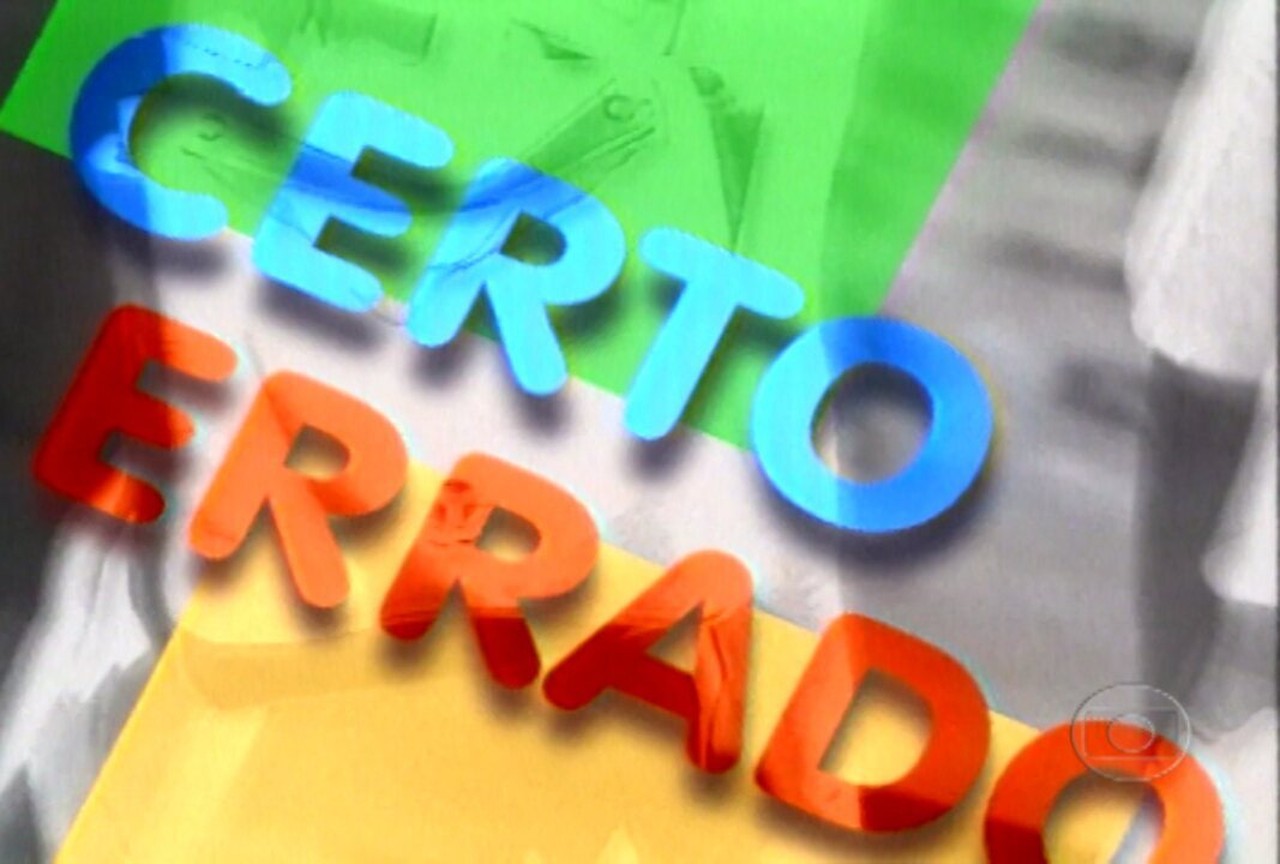 Certo & Errado | Memoriaglobo