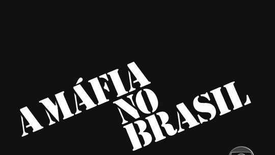 A Máfia no Brasil - Programa: Memória Globo 